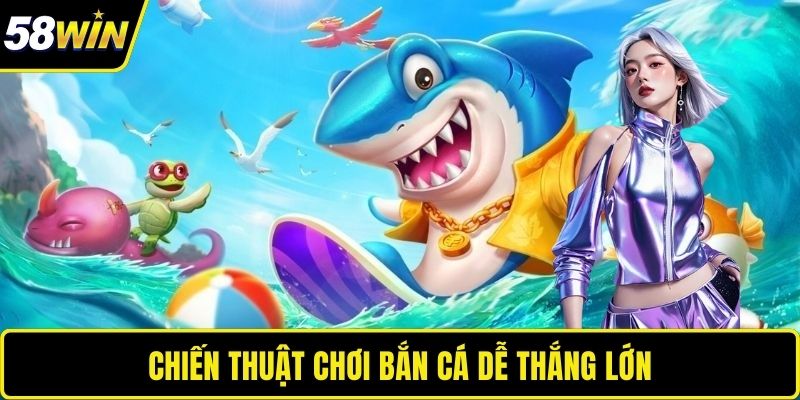 Bắn Cá Xèng – Săn Boss Siêu Đỉnh, Nổ Thưởng Rực Tay Chiến thuật chơi bắn cá dễ thắng lớn