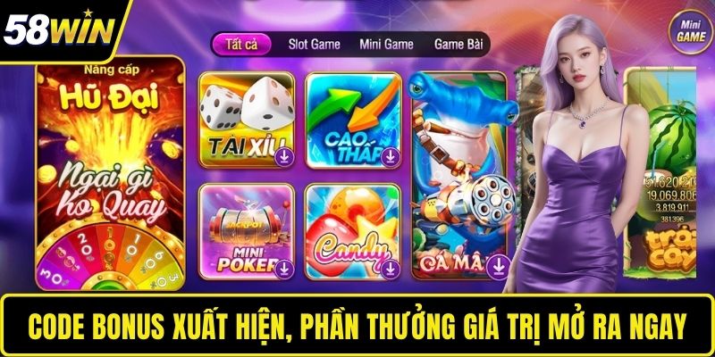 Code bonus xuất hiện, phần thưởng giá trị mở ra ngay
