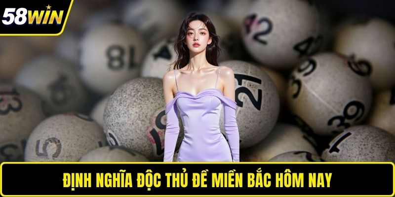 Độc Thủ Đề Miền Bắc Hôm Nay- Cách Chơi Và Mẹo Ăn Chắc Game Định nghĩa độc thủ đề miền Bắc hôm nay