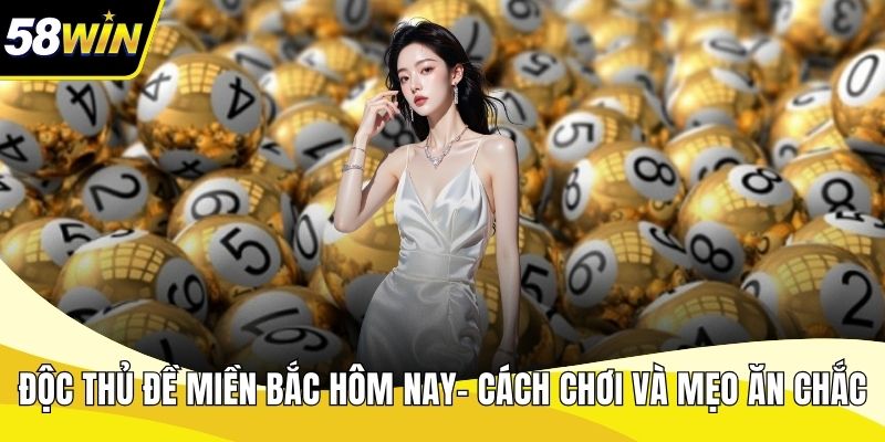 Độc thủ đề miền Bắc hôm nay