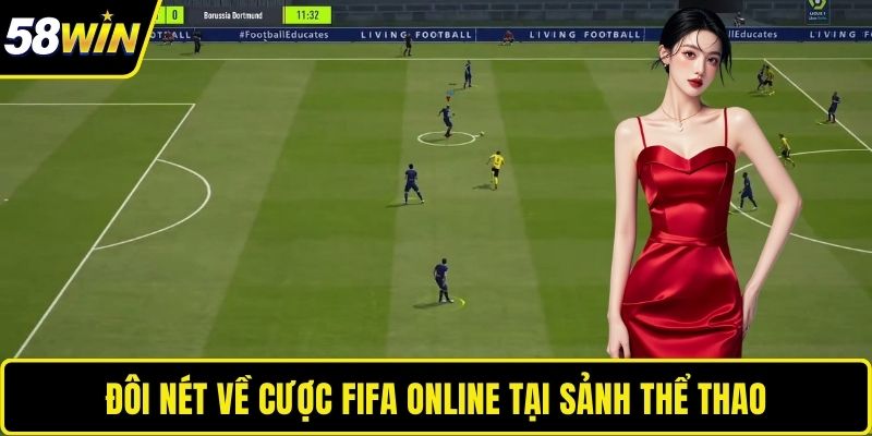 Fifa Online 4 - Cá Cược Thể Thao Điện Tử Đỉnh Cao Tại 58WIN Đôi nét về cược Fifa online tại sảnh thể thao