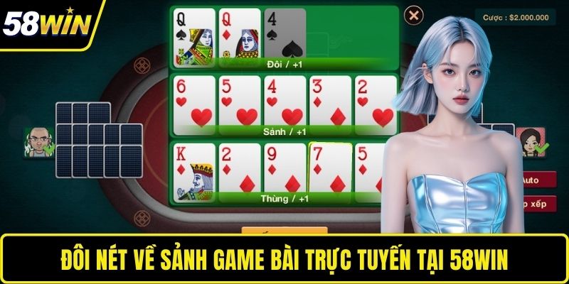 Đôi nét về sảnh game bài trực tuyến tại 58WIN