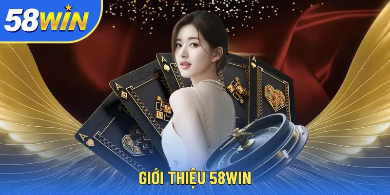 58WIN Giới thiệu 58WIN
