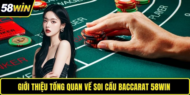 Giới thiệu tổng quan về soi cầu baccarat 58WIN 