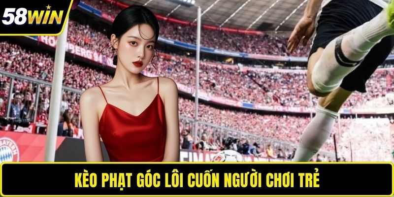 Kèo phạt góc lôi cuốn người chơi trẻ