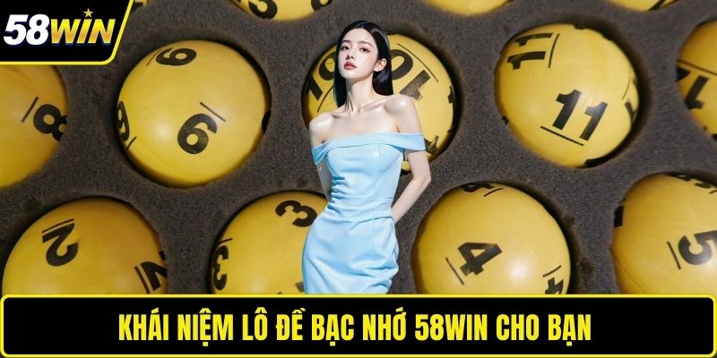 Khái niệm lô đề bạc nhớ 58WIN cho bạn 
