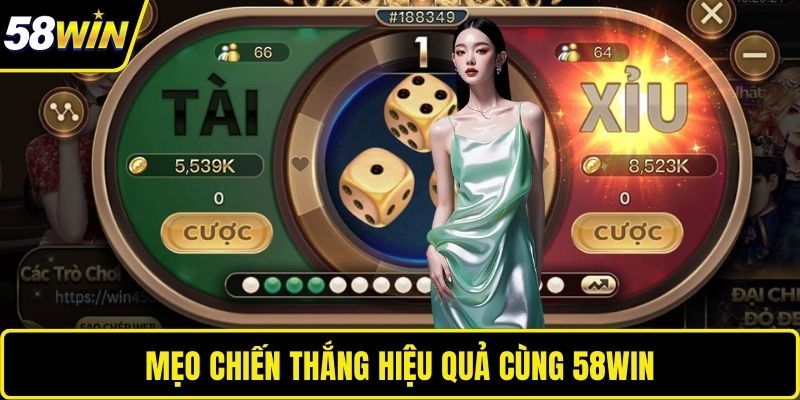 Mẹo chiến thắng hiệu quả cùng 58WIN 