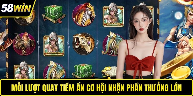 Mỗi lượt quay tiềm ẩn cơ hội nhận phần thưởng lớn
