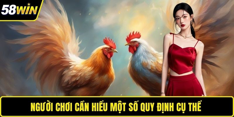 Người chơi cần hiểu một số quy định cụ thể 