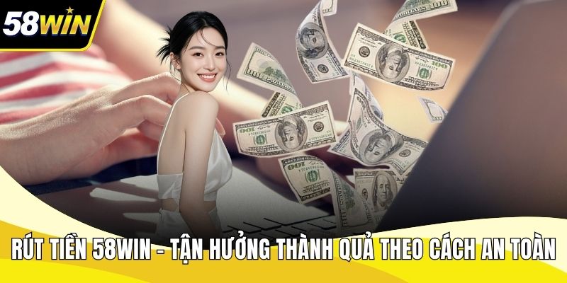 Rút Tiền 58WIN