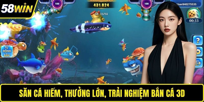 Săn cá hiếm, thưởng lớn, trải nghiệm bắn cá 3D