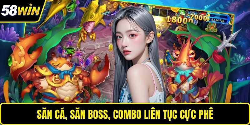 Bắn Cá Ăn Xu – Thử Thách Kỹ Năng Với Game Đổi Thưởng Tại 58WIN Săn cá, săn boss, combo liên tục cực phê