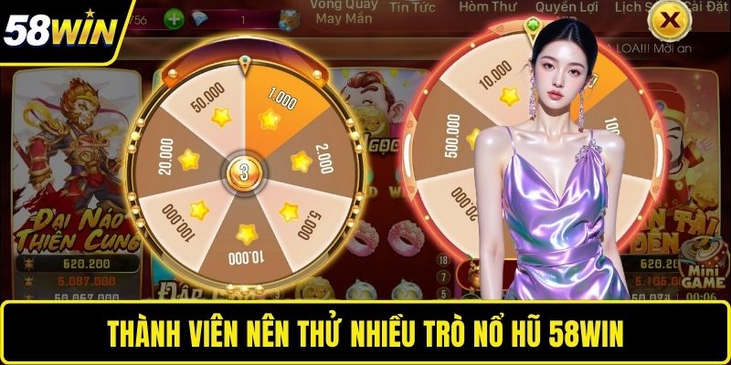Thành viên nên thử nhiều trò nổ hũ 58WIN