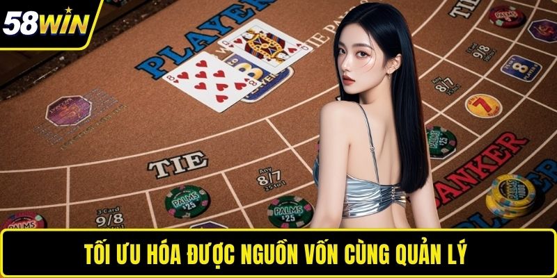 Tối ưu hóa được nguồn vốn cùng quản lý 