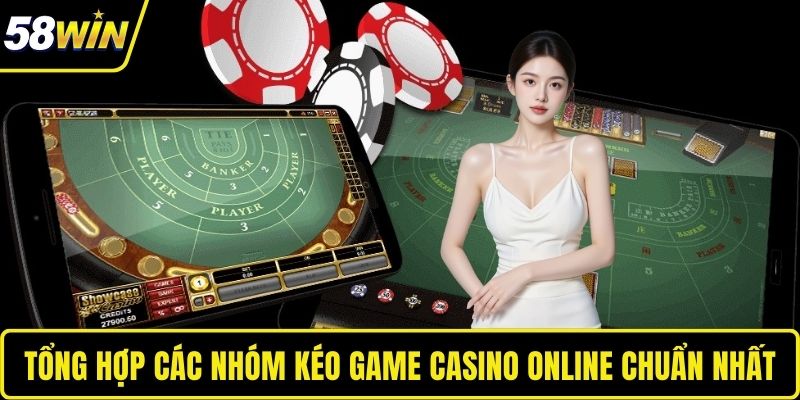 Nhóm Kéo Baccarat - Bí Quyết Tham Gia Chuẩn Cho Người Mới Tổng hợp các nhóm kéo game casino online chuẩn nhất