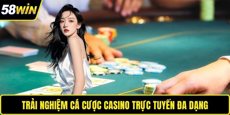 Giới Thiệu 58WIN - Trải Nghiệm Giải Trí Trực Tuyến Đa Dạng Trải nghiệm cá cược casino trực tuyến đa dạng